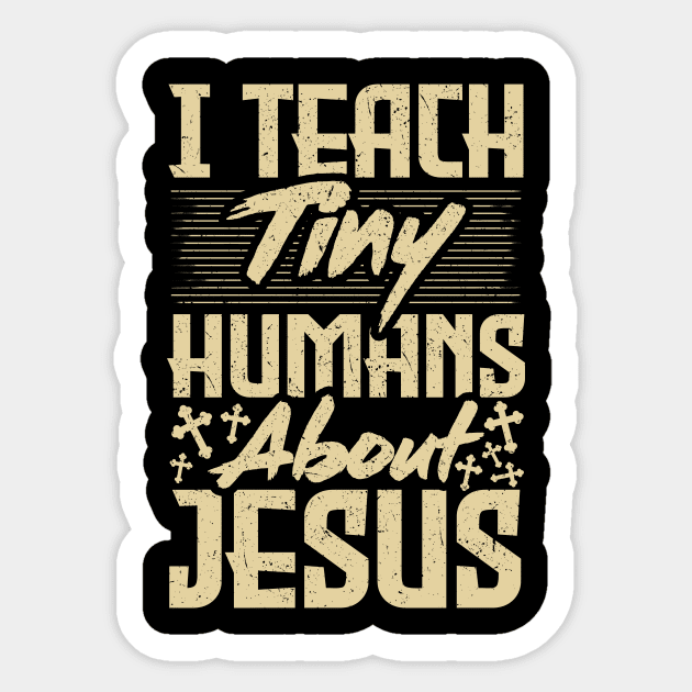 Funny Sunday School Teacher I Teach Tiny Humans About Jesus Sticker by Therapy for Christians